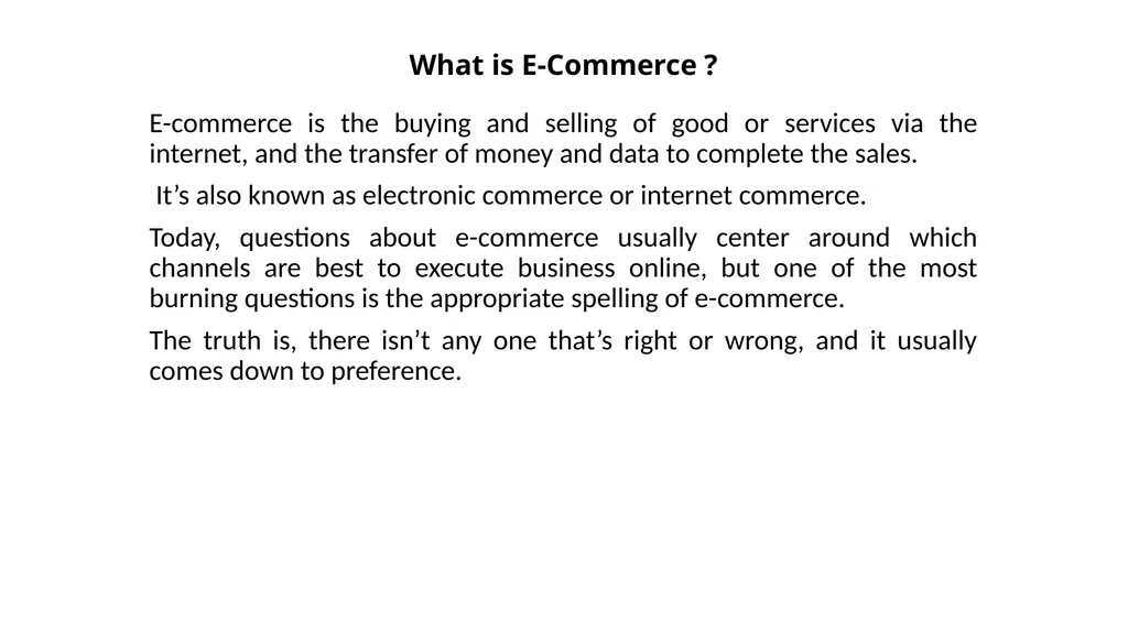 What is E-Commerce ? E-commerce is the buying and