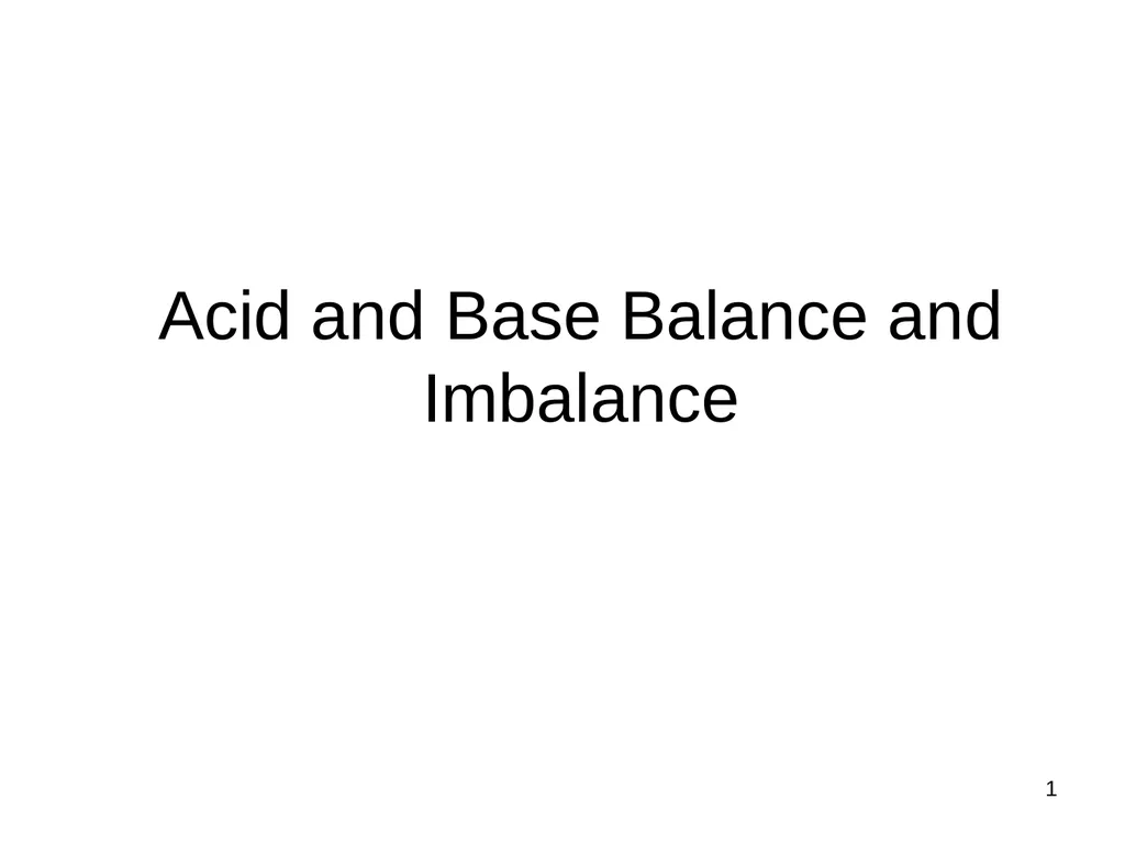 1 Acid and Base Balance and Imbalance 2 pH Review - slide 1 of 31