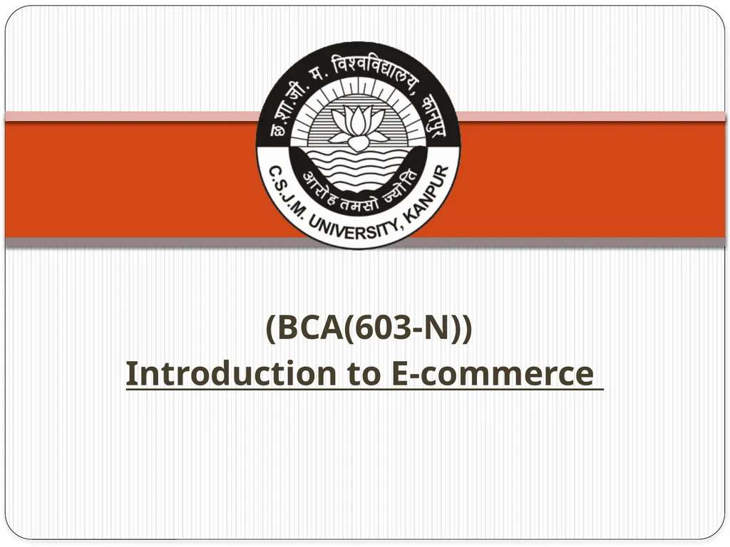 (BCA(603-N)) Introduction to E-commerce Content - slide 1 of 22