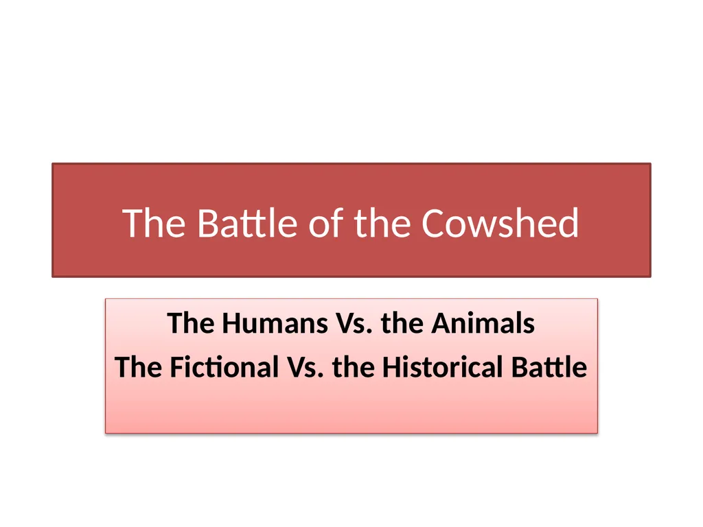 The Battle of the Cowshed The Humans Vs. the - slide 1 of 10