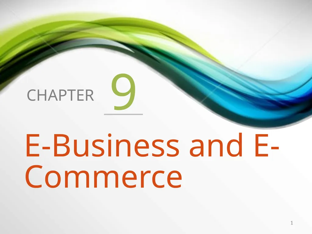 9 E-Business and E-Commerce 1 Overview of