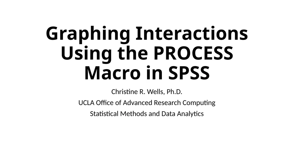 Graphing Interactions Using the PROCESS Macro in - slide 1 of 140