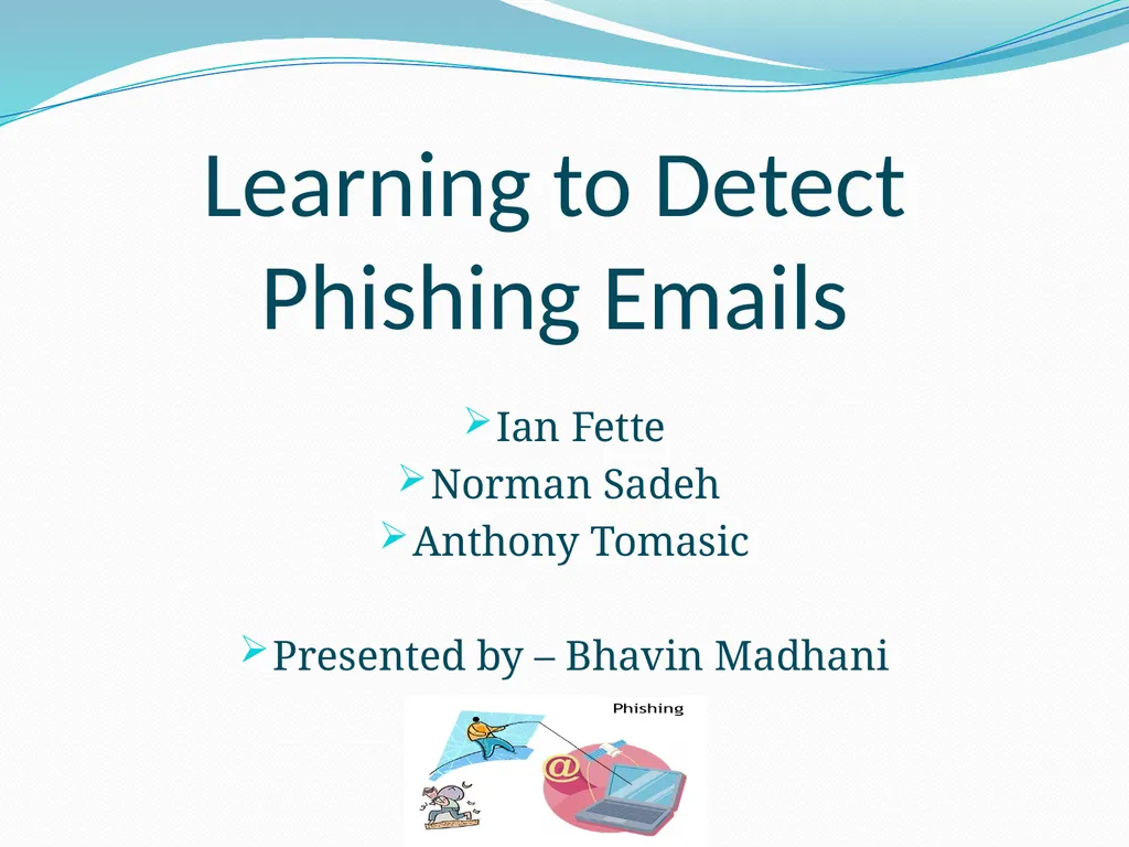 Learning to Detect Phishing Emails Ian Fette - slide 1 of 28
