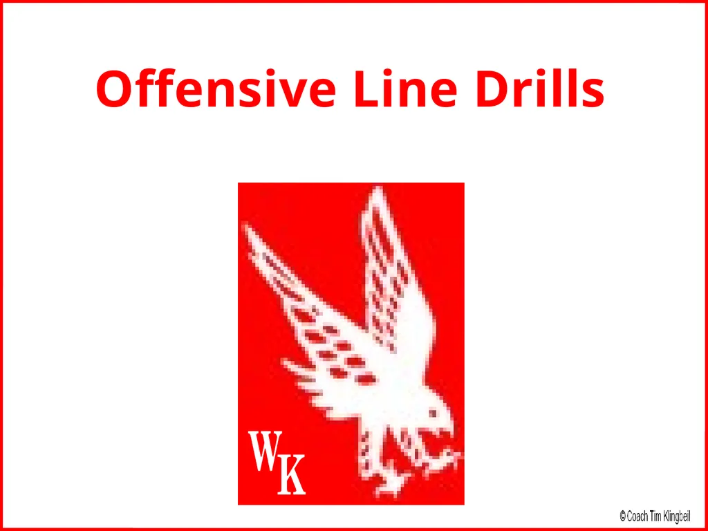 Offensive Line Drills W K Offensive Line Drill - slide 1 of 66
