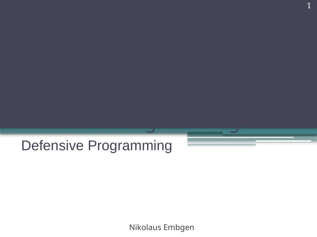 Defensive Programming Defensive Programming 1 - slide 1 of 23