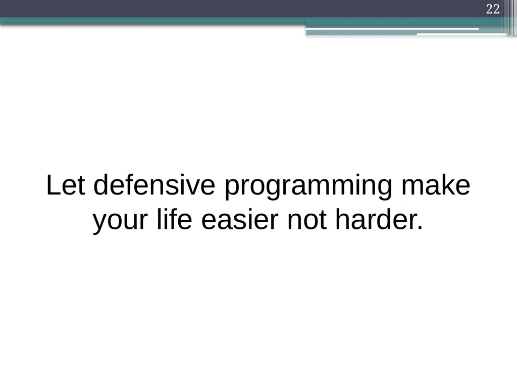 Defensive Programming Defensive Programming 1 - slide 22 of 23