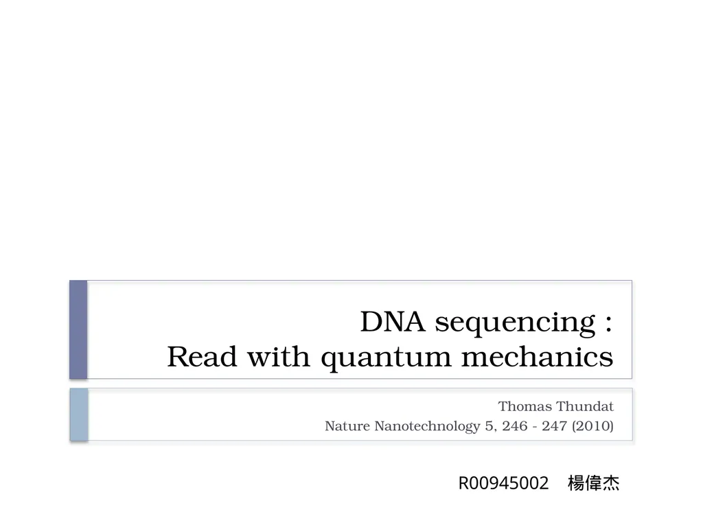 DNA sequencing : Read with quantum mechanics - slide 1 of 6