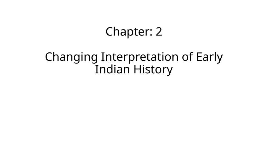 Chapter: 2 Changing Interpretation of Early Indian - slide 1 of 9