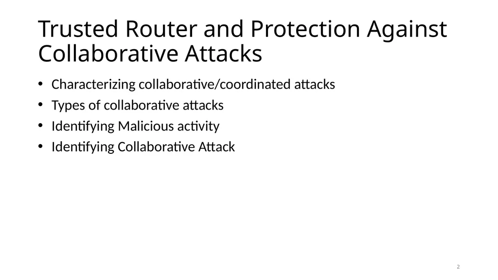 COLLABORATIVE ATTACKS AND DEFENSE Bharat Bhargava - slide 2 of 44