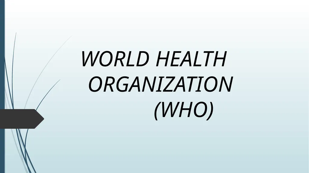 WORLD HEALTH ORGANIZATION (WHO) The World Health - slide 1 of 16