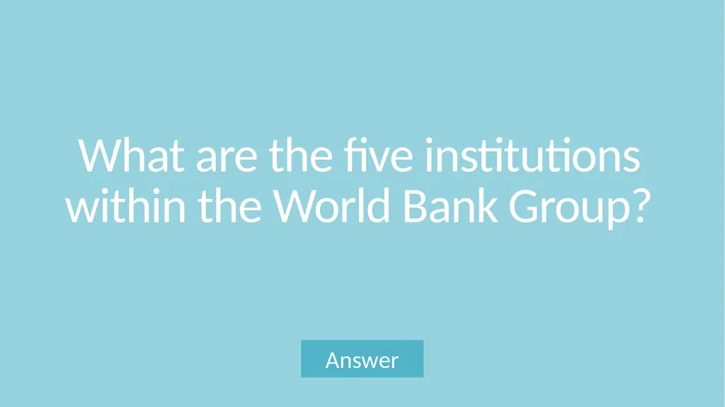 World Bank Group Trivia Game What are the sources - slide 5 of 52