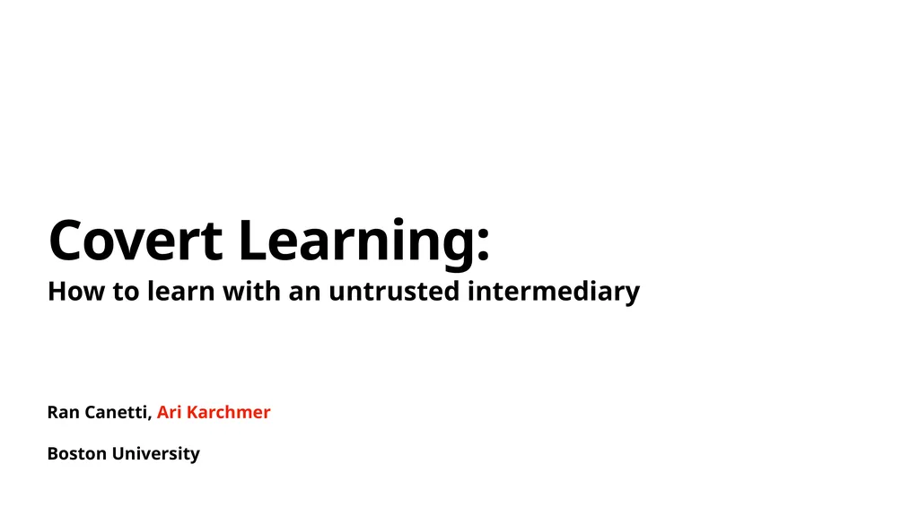 Ran Canetti, Ari Karchmer Boston University Covert - slide 1 of 9