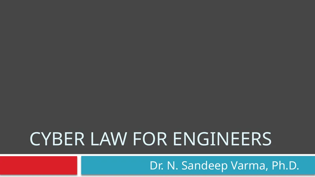 Cyber law for engineers Dr. N. Sandeep Varma, - slide 1 of 12
