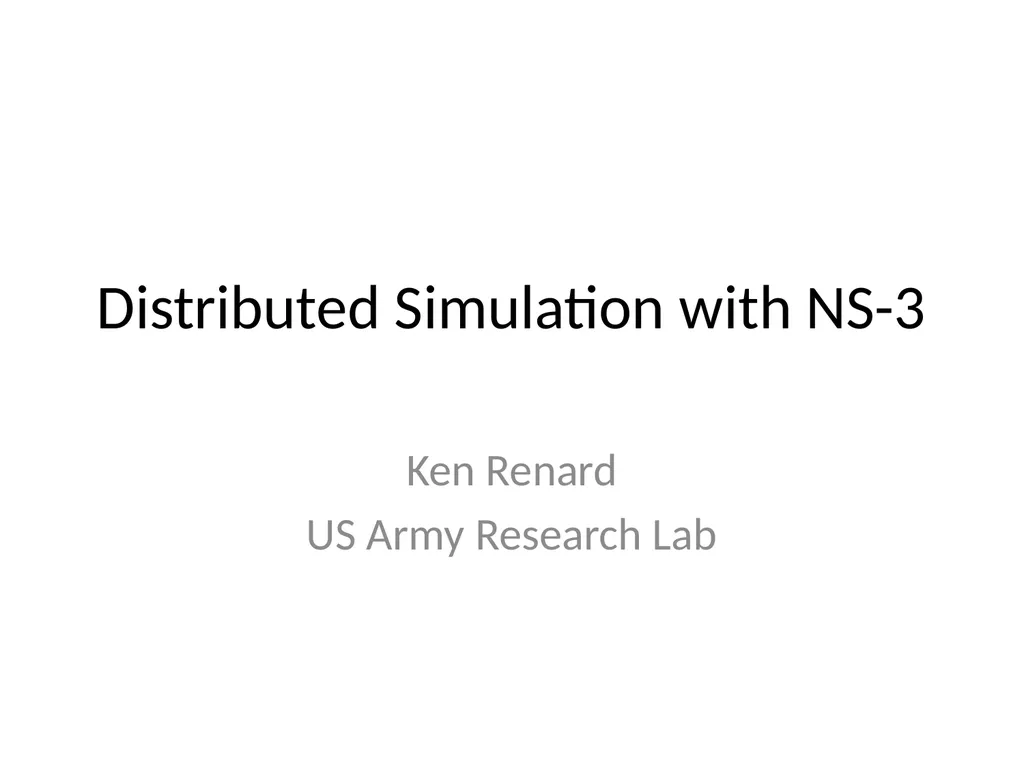Distributed Simulation with NS-3 Ken Renard US