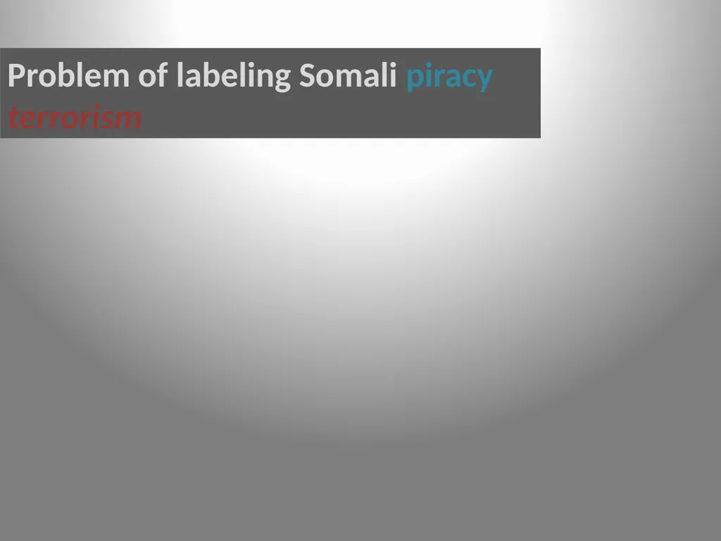 Somali Maritime Predation Traditional Piracy or a - slide 18 of 19