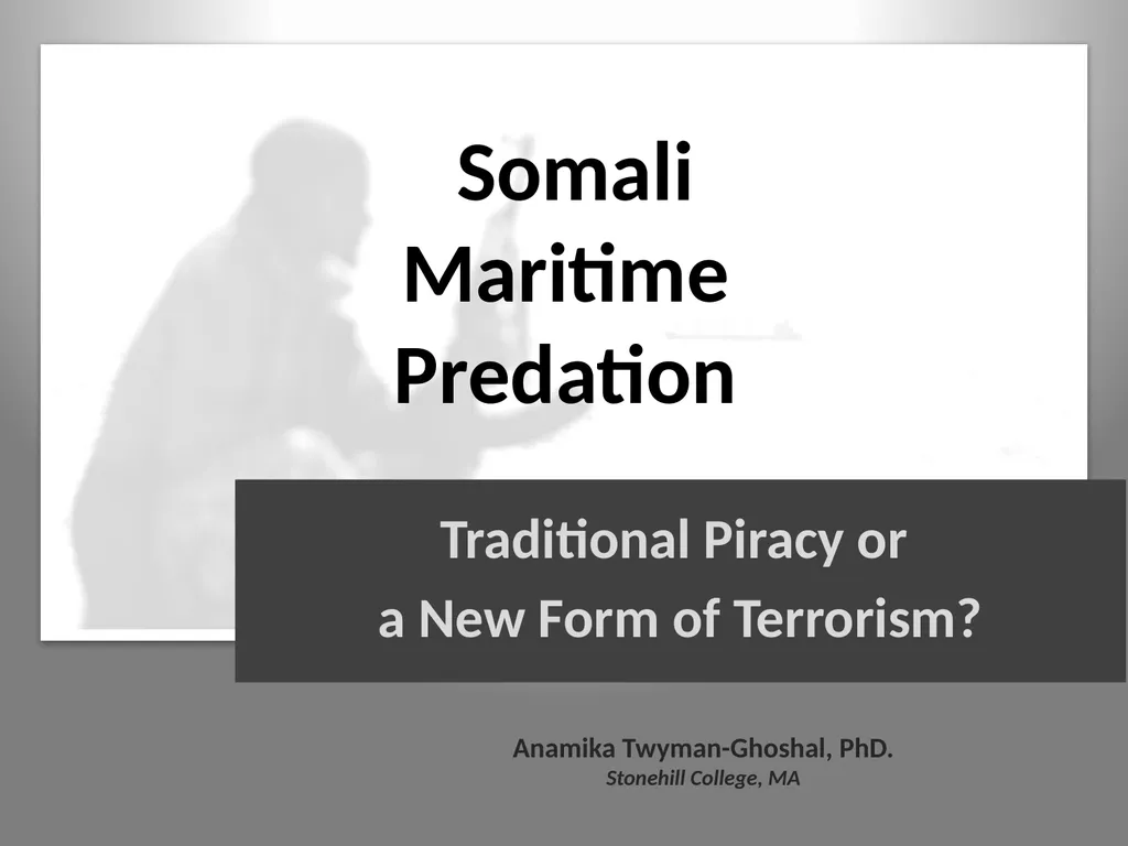 Somali Maritime Predation Traditional Piracy or a - slide 1 of 19