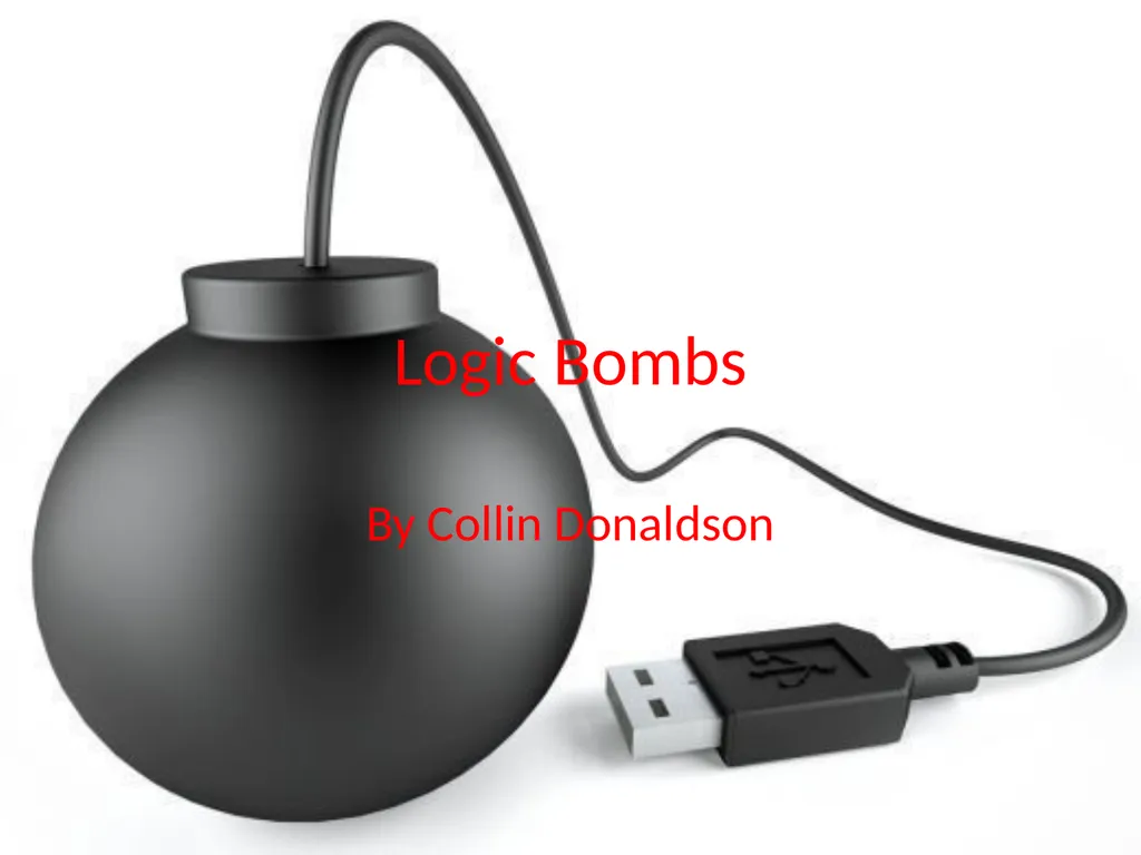 Logic Bombs By Collin Donaldson Definition A logic - slide 1 of 6