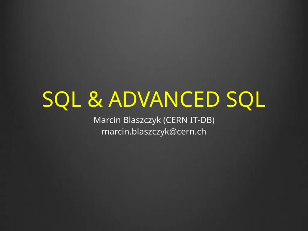 SQL & ADVANCED SQL Marcin Blaszczyk (CERN IT-DB)