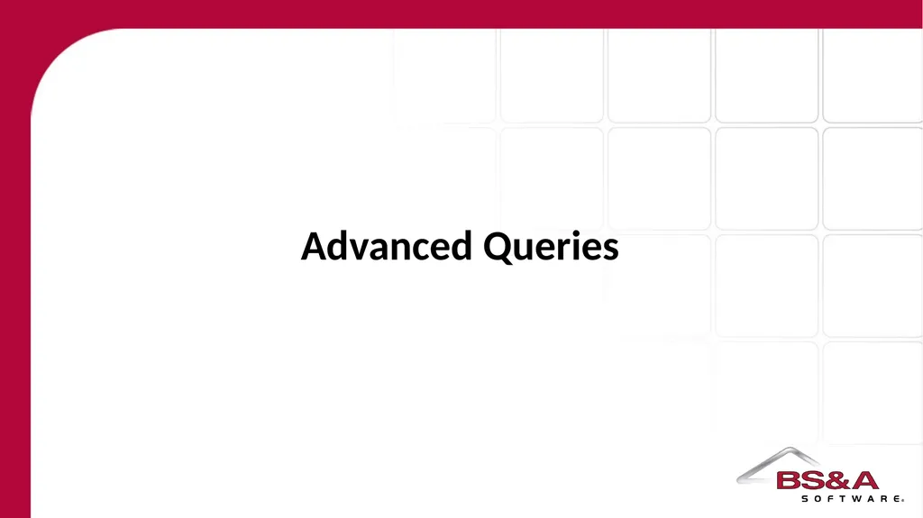 Advanced Queries Creating and Saving Advanced