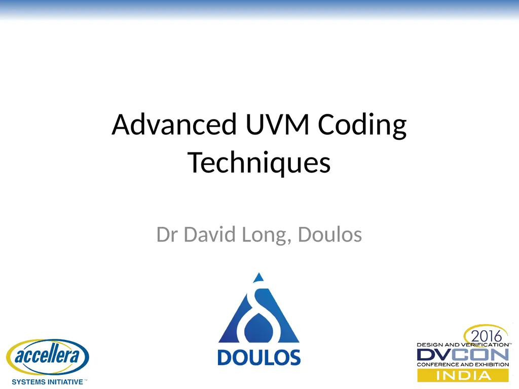 Advanced UVM Coding Techniques Dr David Long, - slide 1 of 47