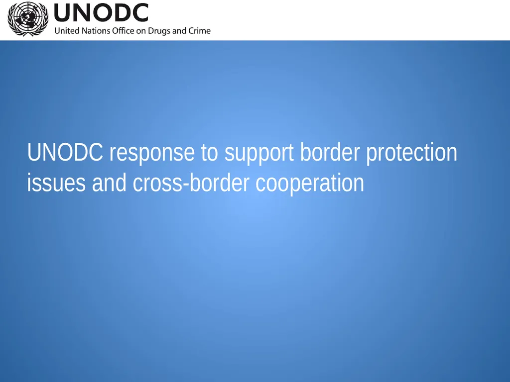 UNODC response to support border protection issues - slide 1 of 12