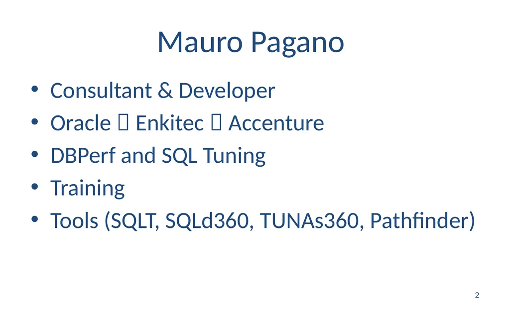 Oracle Statistics by Example Mauro Pagano Mauro - slide 2 of 36