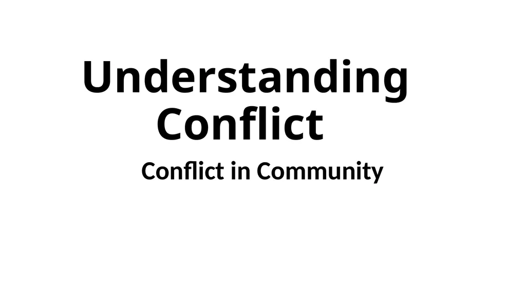 Understanding Conflict Conflict in Community What - slide 1 of 23