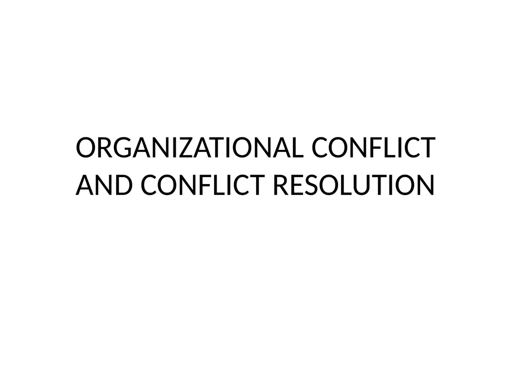 ORGANIZATIONAL CONFLICT AND CONFLICT RESOLUTION