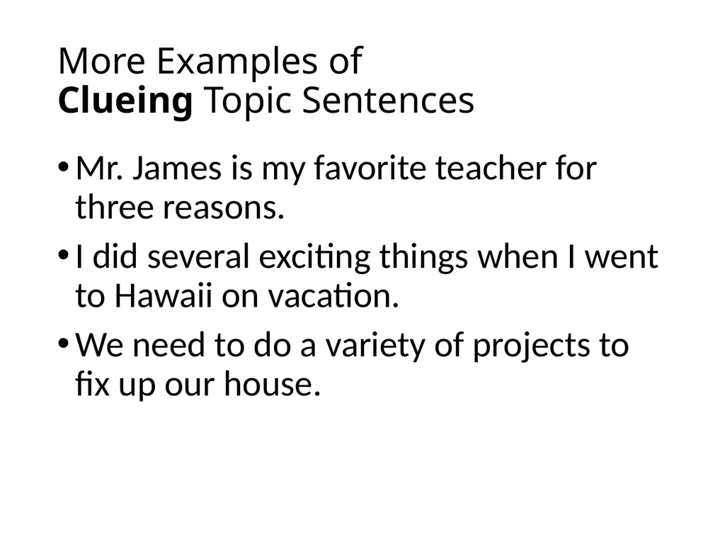More Examples of General Topic Sentences Mr. James - slide 2 of 4