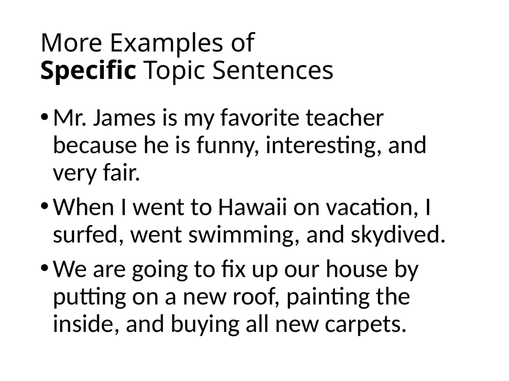More Examples of General Topic Sentences Mr. James - slide 3 of 4