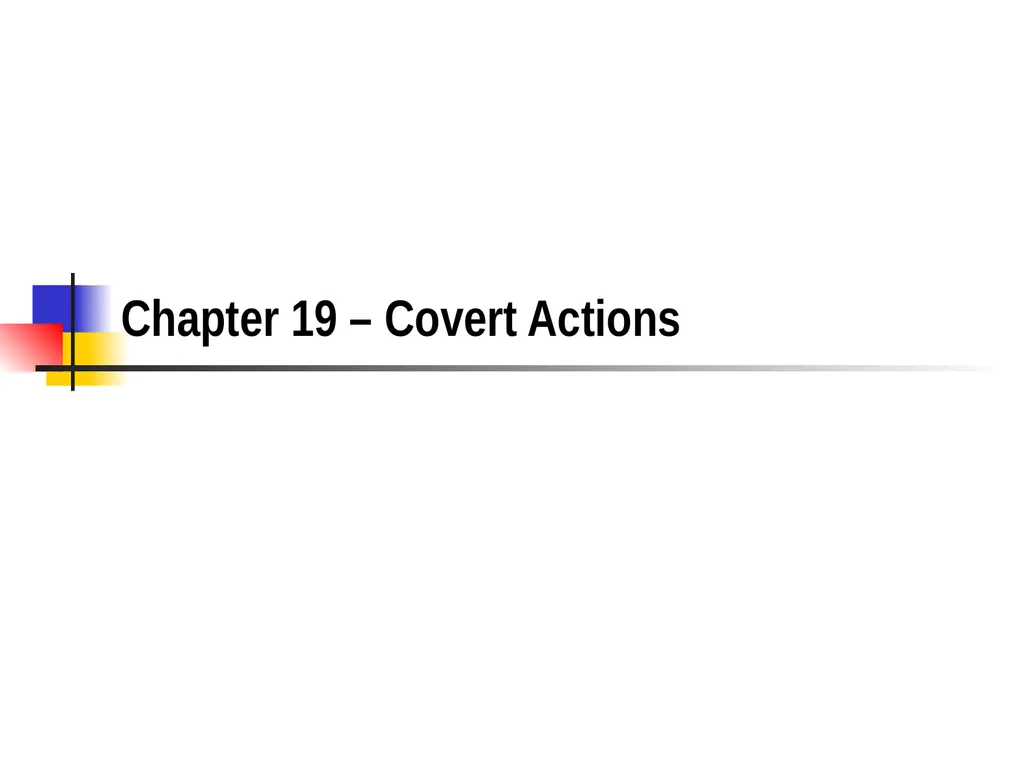 Chapter 19 – Covert Actions Learning Objectives