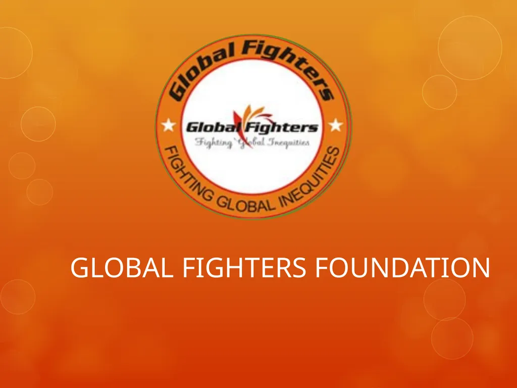 GLOBAL FIGHTERS FOUNDATION Introduction Formed in - slide 1 of 10