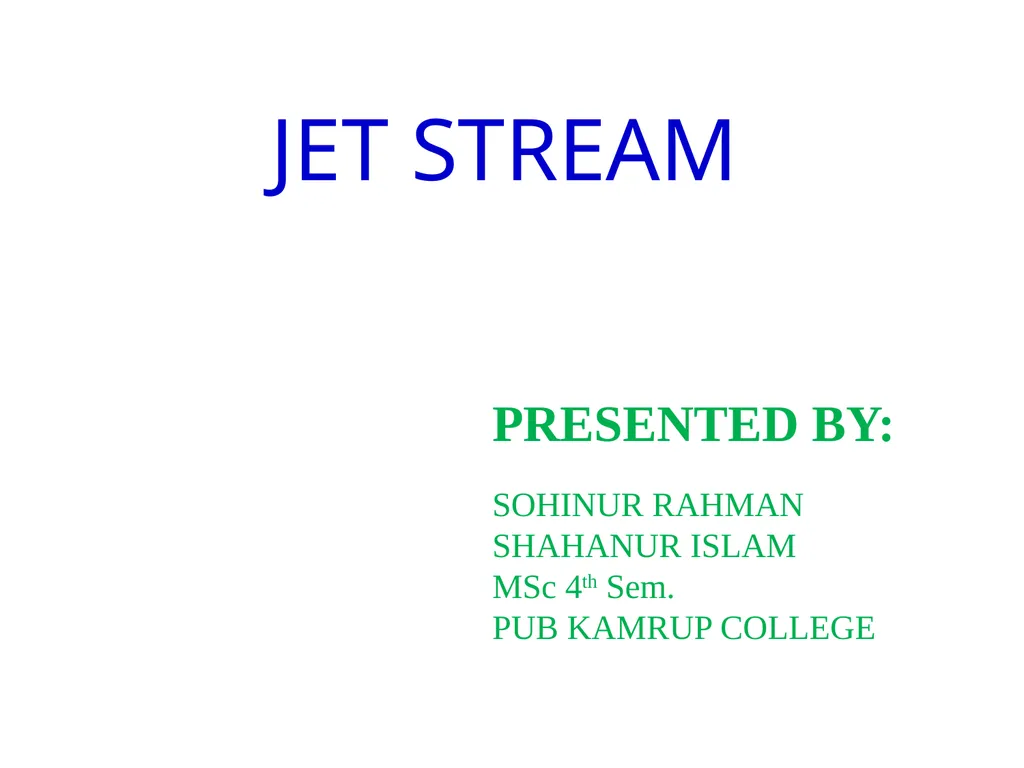 JET STREAM PRESENTED BY: SOHINUR RAHMAN SHAHANUR - slide 1 of 12