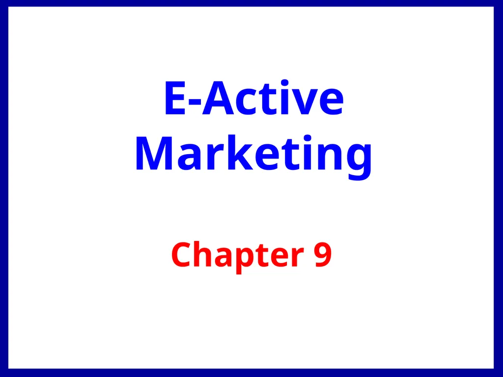 E-Active Marketing Chapter 9 Chapter Overview - slide 1 of 24