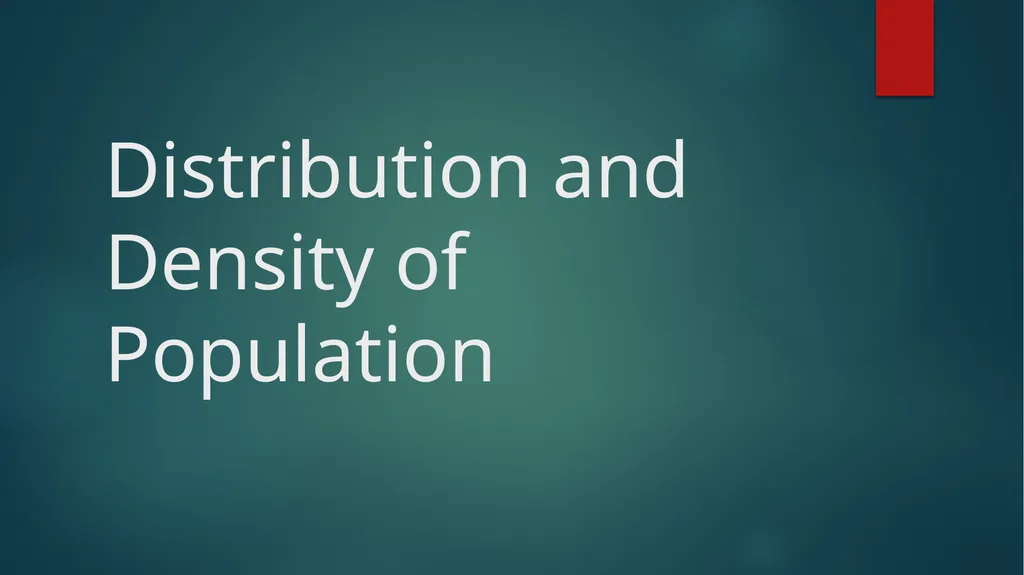 Distribution and Density of Population The - slide 1 of 9