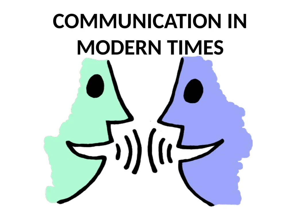 COMMUNICATION IN MODERN TIMES WHAT IS - slide 1 of 16