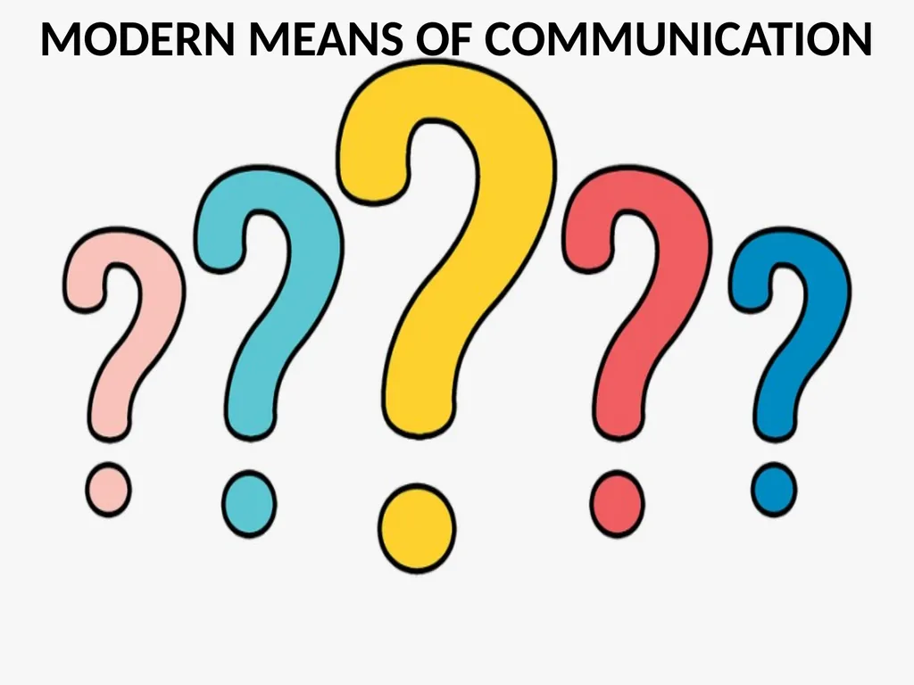 COMMUNICATION IN MODERN TIMES WHAT IS - slide 6 of 16