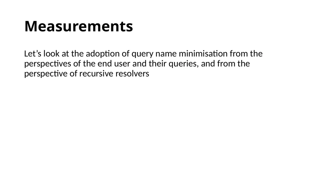 Measuring Query Name Minimization Joao Damas Geoff - slide 7 of 18