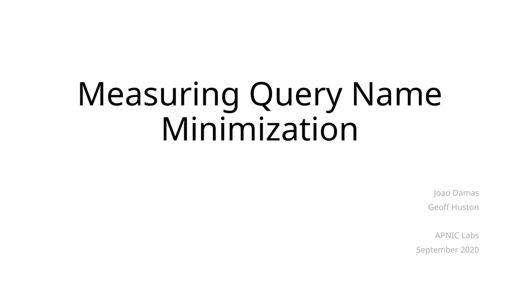 Measuring Query Name Minimization Joao Damas Geoff - slide 1 of 18