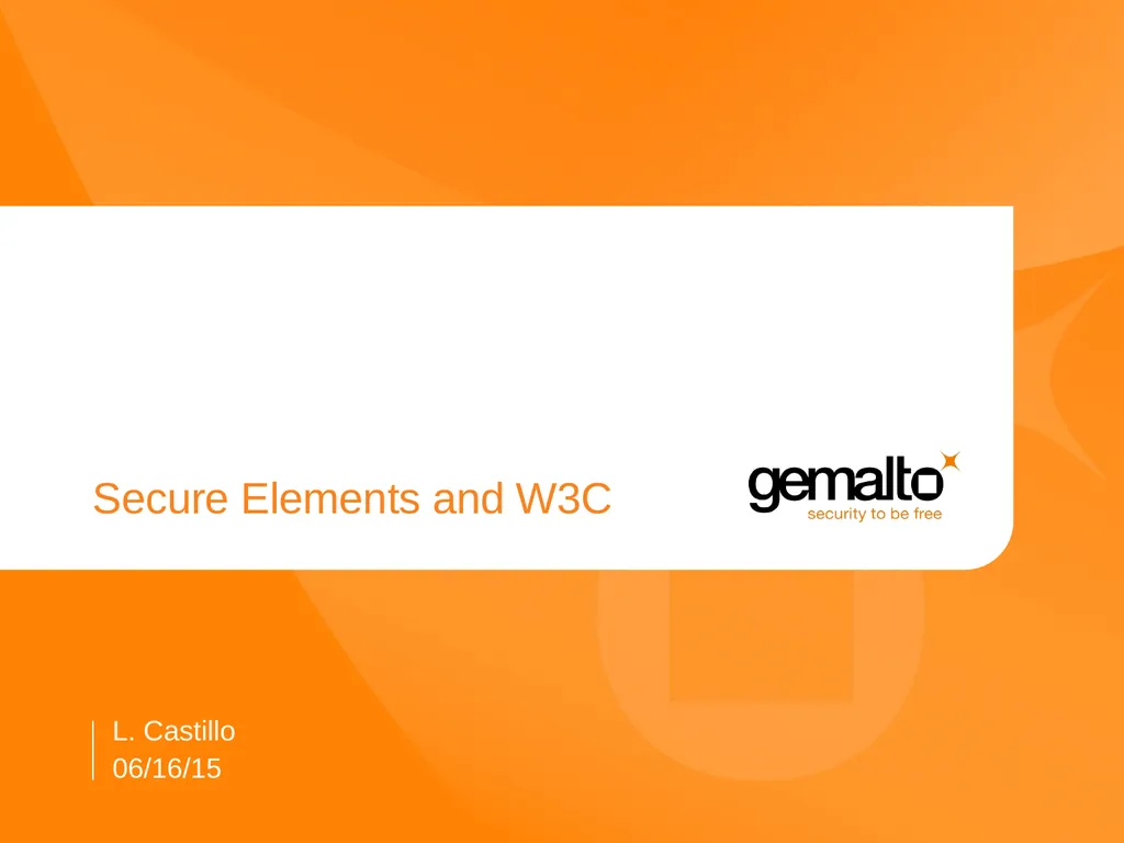 Secure Elements and W3C L. Castillo 06/16/15 - slide 1 of 8