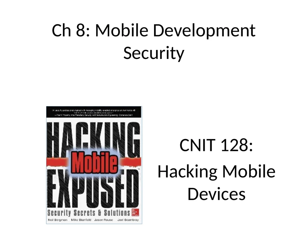 Ch 8: Mobile Development Security CNIT 128: - slide 1 of 63