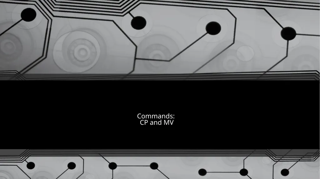 Commands: CP and MV Unix/Linux Command CP CP is - slide 1 of 5