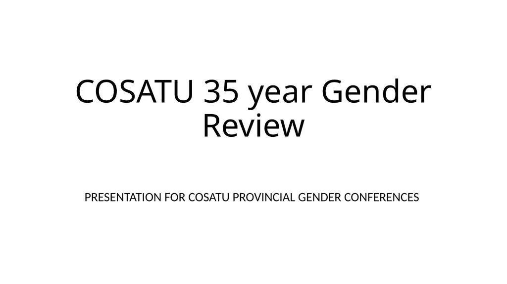 COSATU 35 year Gender Review PRESENTATION FOR - slide 1 of 47