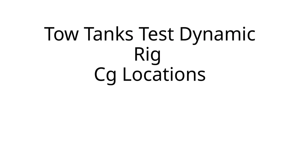 Tow Tanks Test Dynamic Rig Cg Locations