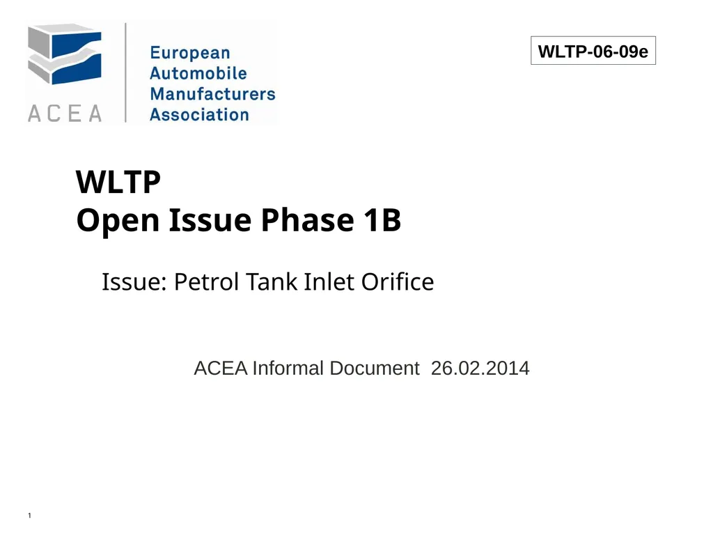 WLTP Open Issue Phase 1B Issue: Petrol Tank Inlet - slide 1 of 4