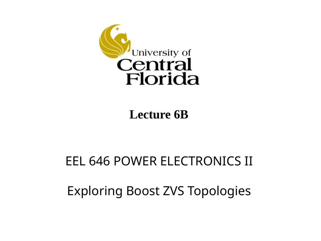EEL 646 POWER ELECTRONICS II Exploring Boost ZVS - slide 1 of 17