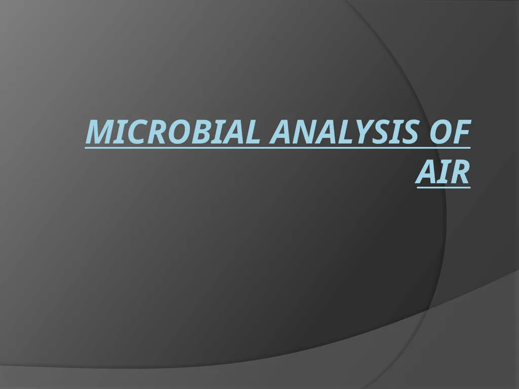 Microbial analysis of air There are two methods of - slide 1 of 19