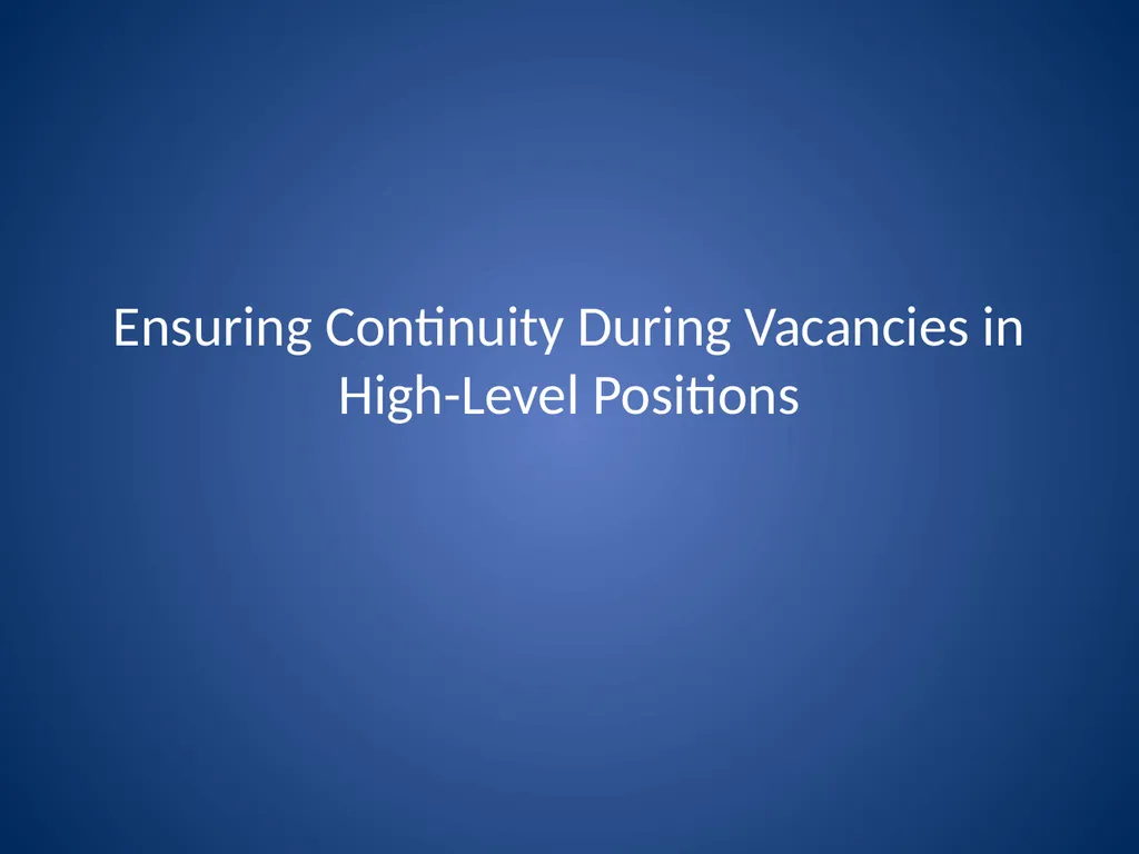 Ensuring Continuity During Vacancies in High-Level - slide 1 of 21