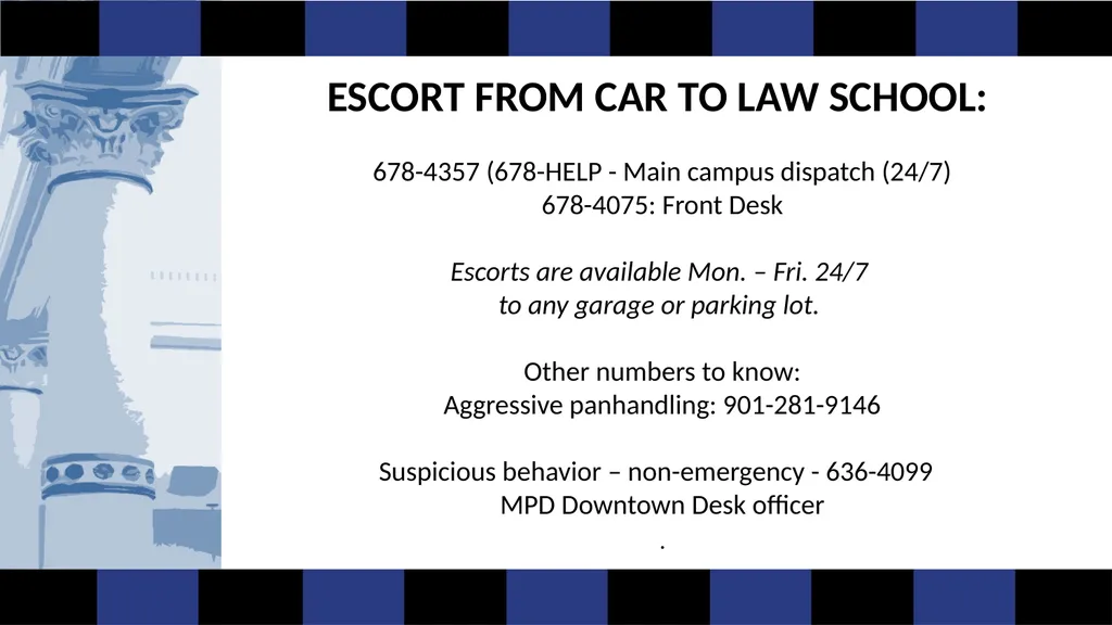ESCORT FROM CAR TO LAW SCHOOL: 678-4357 (678-HELP - slide 1 of 17