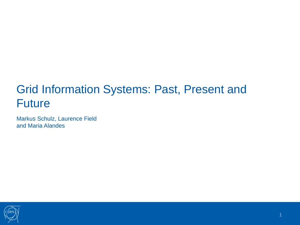 Grid Information Systems: Past, Present and Future - slide 1 of 16
